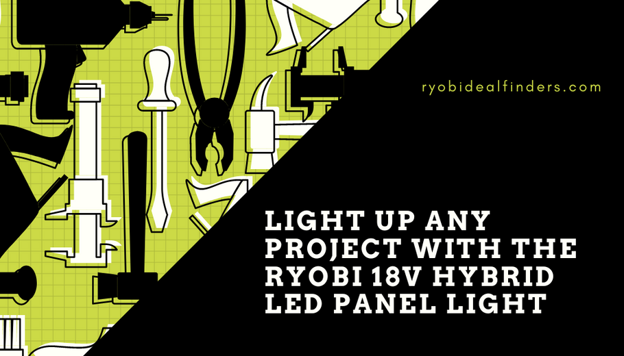 Light Up Any Project With the RYOBI 18V Hybrid LED Panel Light